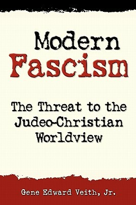 Modern Fascism: The Threat to the Judeo-Christian View by Gene Edward Veith Jr.