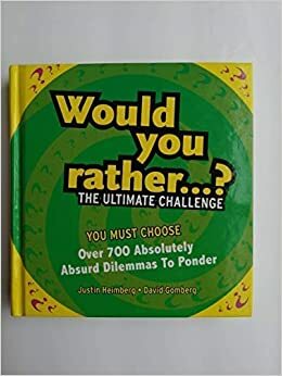 Would You Rather...? The Ultimate Challenge by Justin Heimberg