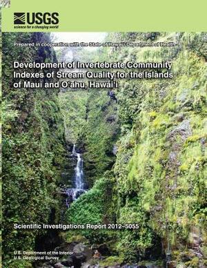 Development of Invertebrate Community Indexes of Stream Quality for the Islands of Maui and Oahu, Hawai'i by U. S. Department of the Interior