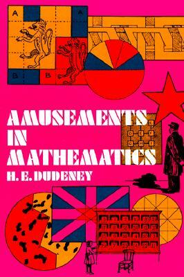 Amusements in Mathematics by Henry E. Dudeney