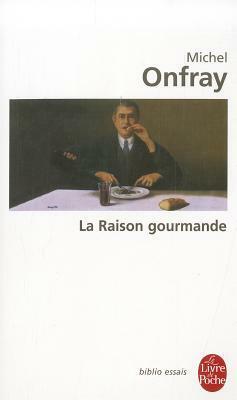 La Raison Gourmande by Michel Onfray