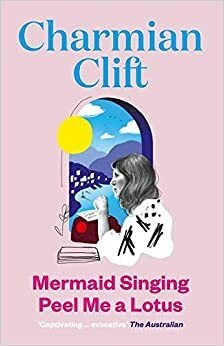Mermaid SingingPeel Me A Lotus by Charmian Clift