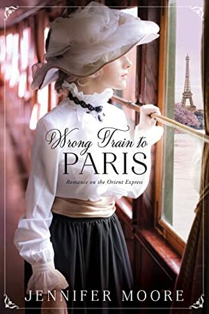 Wrong Train to Paris by Jennifer Moore