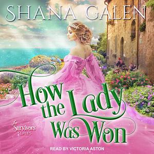 How the Lady Was Won by Shana Galen