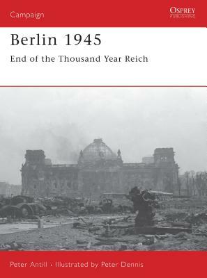 Berlin 1945: End of the Thousand Year Reich by Peter Antill