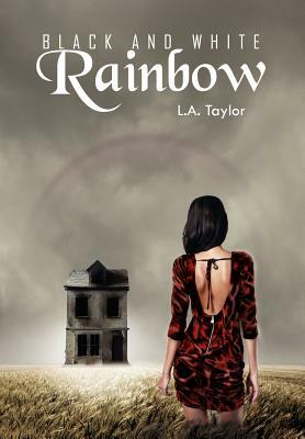 Black and White Rainbow by L. A. Taylor