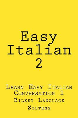 Easy Italian 2: Learn Easy Italian Conversation 1 by Paul Beck