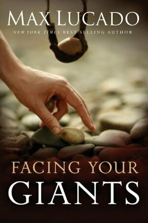 Facing Your Giants: God Still Does the Impossible by Max Lucado