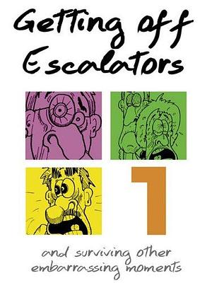 Getting Off Escalators - Volume 1: And Surviving Other Embarrassing Moments by Scott Tierney, Scott Tierney