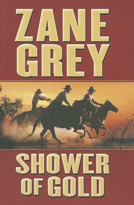 Shower of Gold by Zane Grey