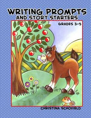 Writing Prompts and Story Starters by Christina Schofield