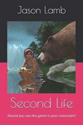 Second Life: Should you use this game in your classroom? by Jason Lamb