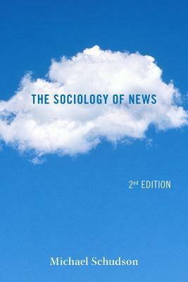 The Sociology of News by Michael Schudson