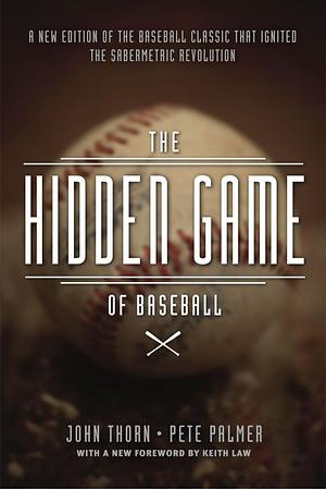 The Hidden Game of Baseball: A Revolutionary Approach to Baseball and Its Statistics by John Thorn, David Reuther, Pete Palmer