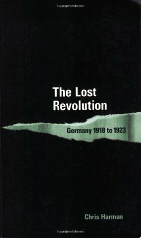 The Lost Revolution: Germany 1918 to 1923 (International Socialism) by Chris Harman