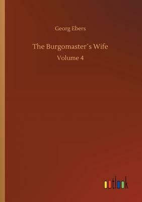 The Burgomaster´s Wife by Georg Ebers