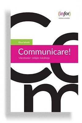 Communicare! Viestinnän tekijän käsikirja by Elisa Juholin