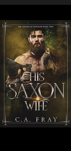 His Saxon Wife  by C.A. Fray