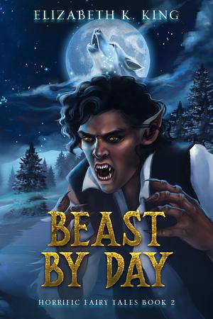 Beast By Day by Elizabeth K. King