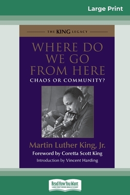 Where Do We Go from Here: Chaos or Community? (16pt Large Print Edition) by Martin Luther King Jr.
