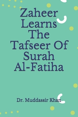 Zaheer Learns The Tafseer Of Surah Al-Fatiha by Muddassir Khan