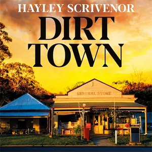Dirt Town  by Hayley Scrivenor