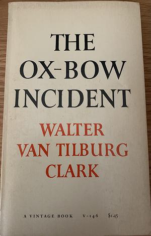 The Ox-Bow Incident by Walter Van Tilburg Clark