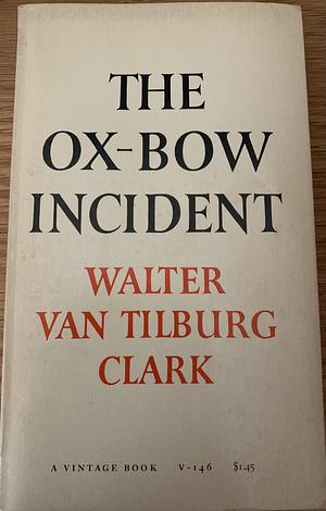 The Ox-Bow Incident by Walter Van Tilburg Clark