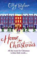 Home for Christmas: A laugh-out-loud romantic comedy perfect for fans of Bridget Jones by Cally Taylor, Cally Taylor