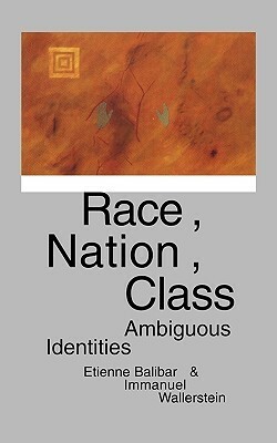 Race, Nation, Class: Ambiguous Identities by Étienne Balibar