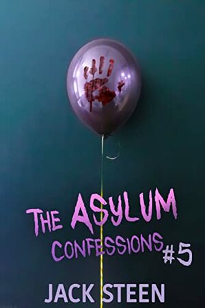 The Asylum Confessions: Fairytales by Jack Steen