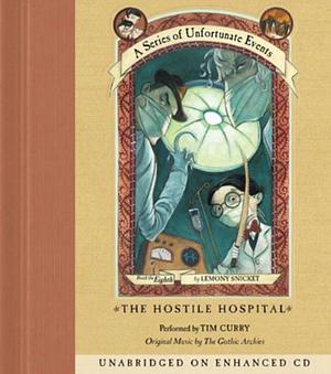 The Hostile Hospital by Lemony Snicket