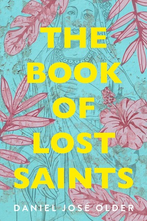 The Book of Lost Saints: A Cuban American Family Saga of Love, Betrayal, and Revolution by Daniel José Older