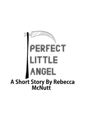 Perfect Little Angel: A Short Story by Rebecca Maye Holiday