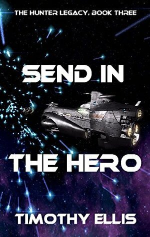 Send in the Hero by Timothy Ellis