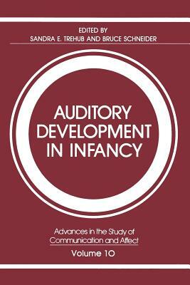 Auditory Development in Infancy by Sandra E. Trehub, Bruce Schneider