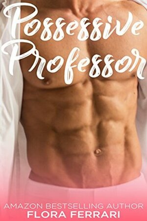 Possessive Professor by Flora Ferrari
