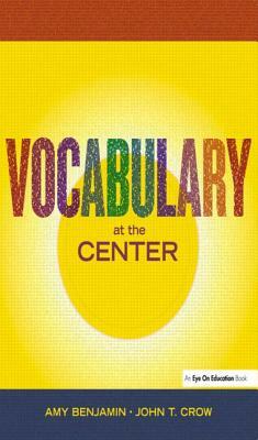 Vocabulary at the Center by John T. Crow, Amy Benjamin