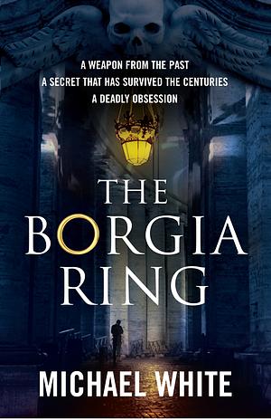 The Borgia Ring by Michael White