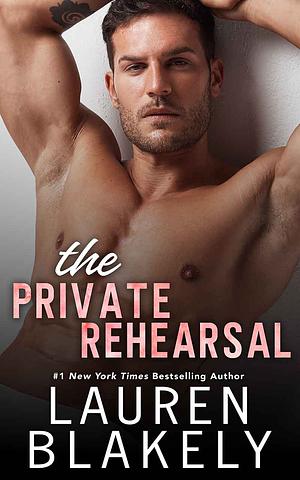 The Private Rehearsal by Lauren Blakely