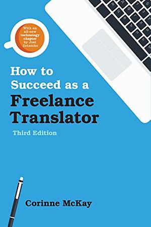 How to Succeed as a Freelance Translator by Corinne McKay