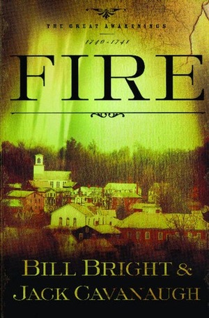 Fire by Bill Bright, Jack Cavanaugh