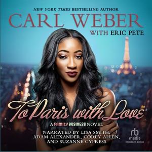 To Paris With Love by Carl Weber, Carl Weber, Eric Pete