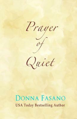 Prayer of Quiet by Donna Fasano