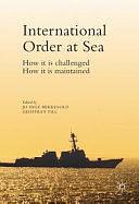 International Order at Sea: How it is challenged. How it is maintained. by Geoffrey Till, Jo Inge Bekkevold