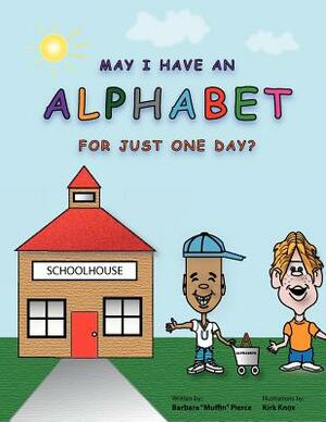 May I Have An Alphabet for Just One Day? by Barbara Muffin Pierce