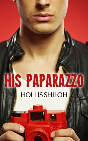 His Paparazzo by Hollis Shiloh