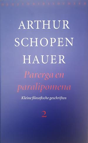 Parerga en paralipomena: kleine filosofische geschriften by Arthur Schopenhauer