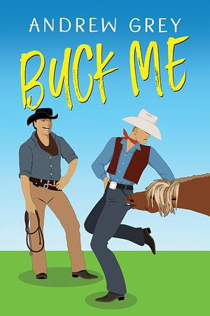 Buck Me by Andrew Grey