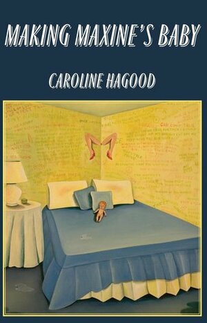 Making Maxine's Baby by Caroline Hagood
